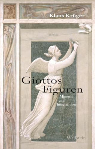 Giottos Figuren: Mimesis und Imagination (BildEvidenz) von Wallstein Verlag GmbH
