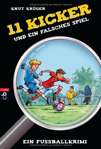 Elf Kicker und ein falsches Spiel: Ein Fussballkrimi: Ein Fußballkrimi Elf Kicker und ein falsches Spiel: Ein Fussballkrimi: Ein Fußballkrimi