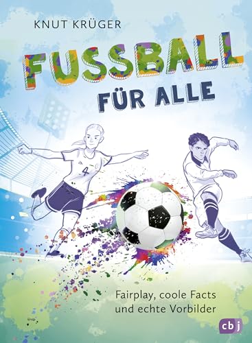 Fußball für alle! - Fairplay, coole Facts und echte Vorbilder Fußball für alle! - Fairplay, coole Facts und echte Vorbilder