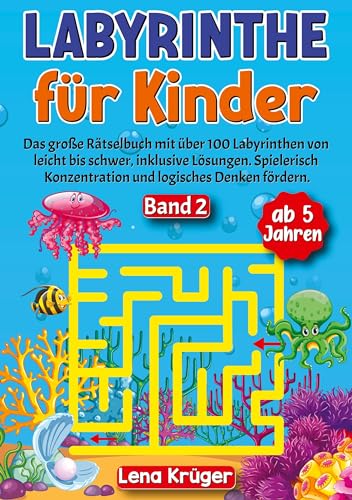 Labyrinthe für Kinder ab 5 Jahren - Band 2: Das große Rätselbuch mit über 100 Labyrinthen von leicht bis schwer, inklusive Lösungen. Spielerisch ... (Labyrinth Rätsel für Kinder ab 5 Jahren) von Nova Mente Verlag
