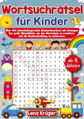 Wortsuchrätsel für Kinder ab 6 Jahren: Über 100 abwechslungsreiche Buchstabenrätsel mit Lösungen. Der große Rätselblock, um den Wortschatz zu erweitern und die Rechtschreibung zu verbessern.