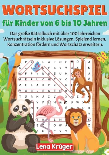 Wortsuchspiel für Kinder von 6 bis 10 Jahren: Das große Rätselbuch mit über 100 lehrreichen Wortsuchrätseln inklusive Lösungen. Spielend lernen, Konzentration fördern und Wortschatz erweitern.