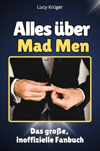 Alles über Mad Men - Hochwertige Hardcover-Ausgabe - das perfekte Geschenk: Das große, inoffizielle Fanbuch Alles über Mad Men - Hochwertige Hardcover-Ausgabe - das perfekte Geschenk: Das große, inoffizielle Fanbuch von FlipFlop