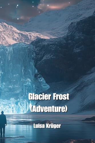 Glacier Frost (Adventure) von Luisa Kruger