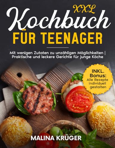 Kochbuch für Teenager: Mit wenigen Zutaten zu unzähligen Möglichkeiten. Praktische und leckere Gerichte für junge Köche