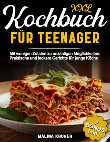 Kochbuch für Teenager: Mit wenigen Zutaten zu unzähligen Möglichkeiten. Praktische und leckere Gerichte für junge Köche (5 Zutaten Rezepte, Band 1) Kochbuch für Teenager: Mit wenigen Zutaten zu unzähligen Möglichkeiten. Praktische und leckere Gerichte für junge Köche (5 Zutaten Rezepte, Band 1)