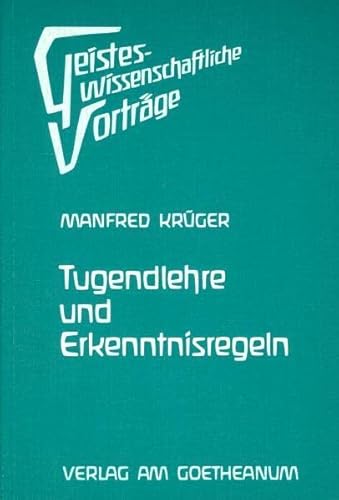 Tugendlehre und Erkenntnisregeln: Verzauberung und Erlösung der Elementarwesen (Geisteswissenschaftliche Vorträge)