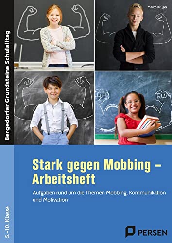 Stark gegen Mobbing - Arbeitsheft: Aufgaben rund um die Themen Mobbing, Kommunikation und Motivation (5. bis 10. Klasse) (Bergedorfer Grundsteine Schulalltag - SEK) von Persen Verlag in der AAP Lehrerwelt GmbH