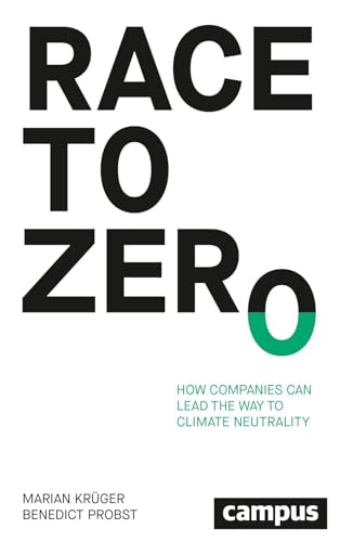 Race to Zero: How Companies Can Lead the Way to Climate Neutrality von Campus Verlag