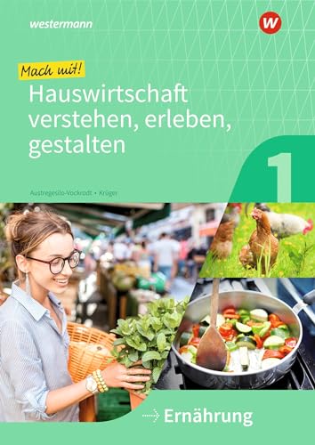 Mach mit! Hauswirtschaft verstehen, erleben, gestalten: Ernährung Arbeitsheft (Mit Hauswirtschaft durch das Schuljahr)