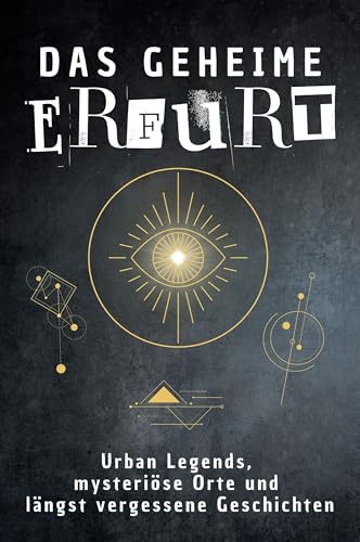 Das geheime Erfurt: Urban Legends, mysteriöse Orte und längst vergessene Geschichten. Geschenk für Fans von Grusel und Mystery, Halloween, True Crime, Reise von FlipFlop