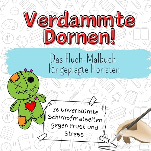 Verdammte Dornen! - 36 unverblümte Schimpfmalseiten gegen Frust und Stress: Das Fluch-Malbuch für geplagte Floristen von FlipFlop
