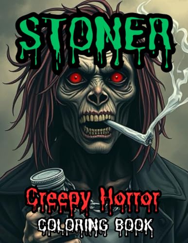 Creepy Horror Stoner Coloring Book For Adults: 50 Twisted Characters to Color While You’re Baked (or Just Brave) von Independently published