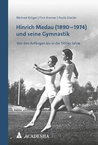 Hinrich Medau (1890–1974) und seine Gymnastik: Von den Anfängen bis in die 1950er Jahre