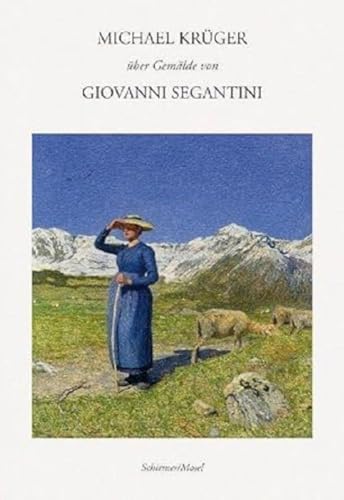 Michael Krüger über Gemälde von Giovanni Segantini von Schirmer/Mosel