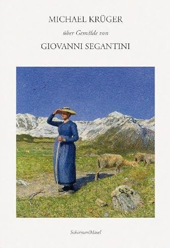 Michael Krüger über Gemälde von Giovanni Segantini von Schirmer/Mosel