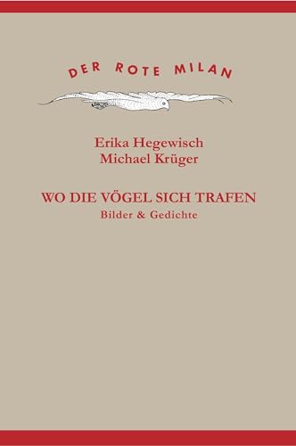 Wo die Vögel sich trafen: Bilder & Gedichte (Der Rote Milan)