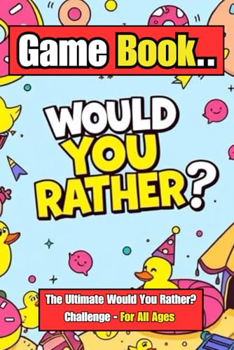 Would You Rather Game Book: The Ultimate Would You Rather Challenge: 150 Hilarious Questions and Dilemmas for Kids, Teens, Adults von Independently published