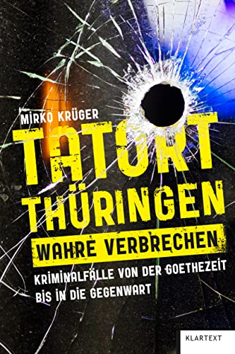 Tatort Thüringen. Wahre Verbrechen. von Klartext
