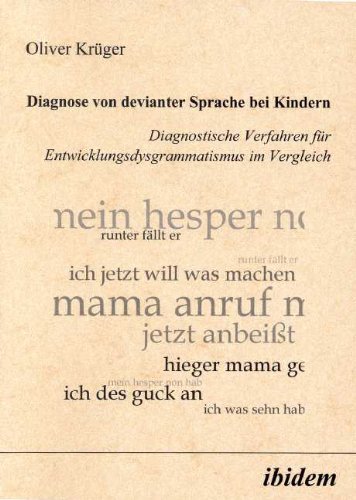 Diagnose von devianter Sprache bei Kindern. Diagnostische Verfahren für Entwicklungsdysgrammatismus im Vergleich von Ibidem Verlag
