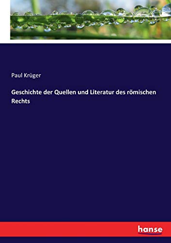 Geschichte der Quellen und Literatur des römischen Rechts