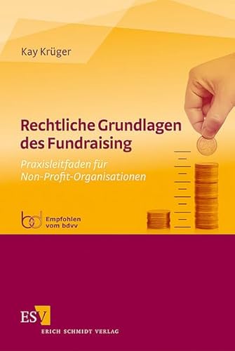 Rechtliche Grundlagen des Fundraising: Praxisleitfaden für Non-Profit-Organisationen von Schmidt, Erich