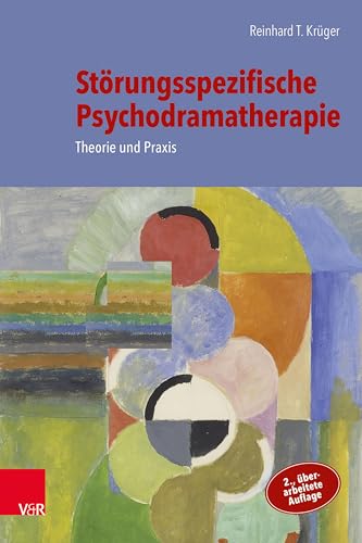 Störungsspezifische Psychodramatherapie: Theorie und Praxis von Vandenhoeck + Ruprecht
