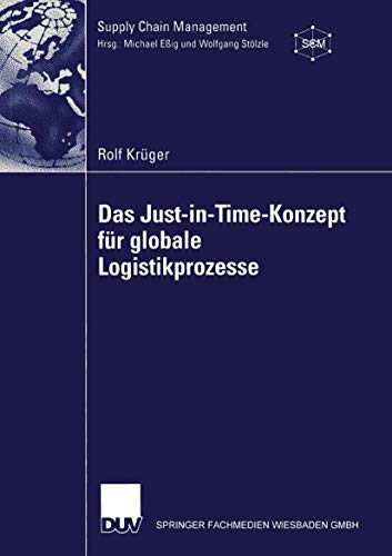 Das Just-in-Time-Konzept für Globale Logistikprozesse (Supply Chain Management) (German Edition): Diss. von Deutscher Universitätsverlag