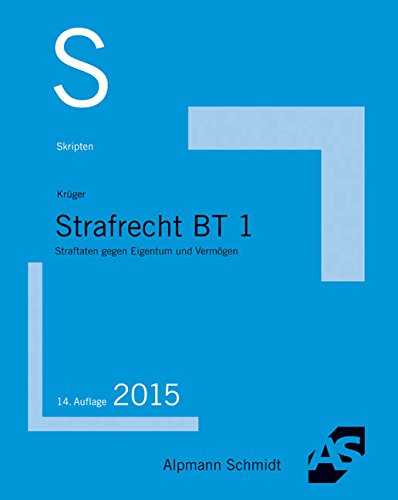 Skript Strafrecht BT 1: Straftaten gegen Eigentum und Vermögen