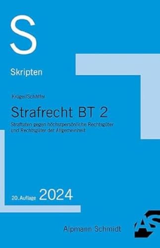 Skript Strafrecht BT 2: Straftaten gegen höchstpersönliche Rechtsgüter und Rechtsgüter der Allgemeinheit (Skripten Strafrecht)