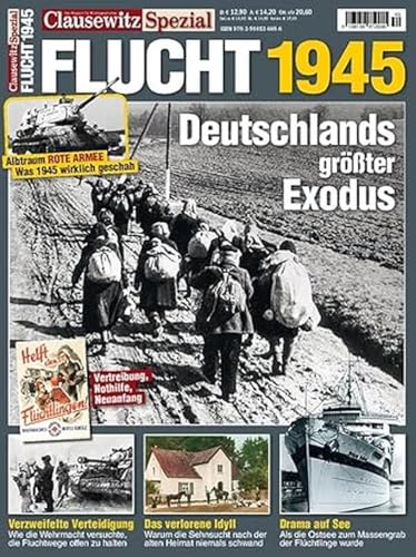 Flucht und Vertreibung 1945: Clausewitz Spezial 40 Flucht und Vertreibung 1945: Clausewitz Spezial 40 von GeraMond