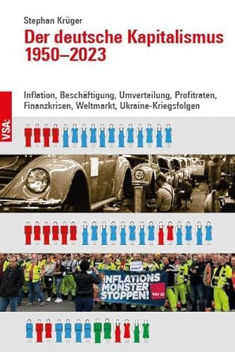 Der deutsche Kapitalismus 1950–2023: Inflation, Beschäftigung, Umverteilung, Profitraten, Finanzkrisen, Weltmarkt, Ukraine-Kriegsfolgen von VSA