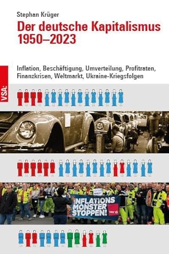Der deutsche Kapitalismus 1950–2023: Inflation, Beschäftigung, Umverteilung, Profitraten, Finanzkrisen, Weltmarkt, Ukraine-Kriegsfolgen von VSA