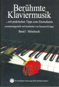 Berühmte Klaviermusik, Band 1, Mittelstufe: Mit praktischen Tipps zum Einstudieren Berühmte Klaviermusik, Band 1, Mittelstufe: Mit praktischen Tipps zum Einstudieren