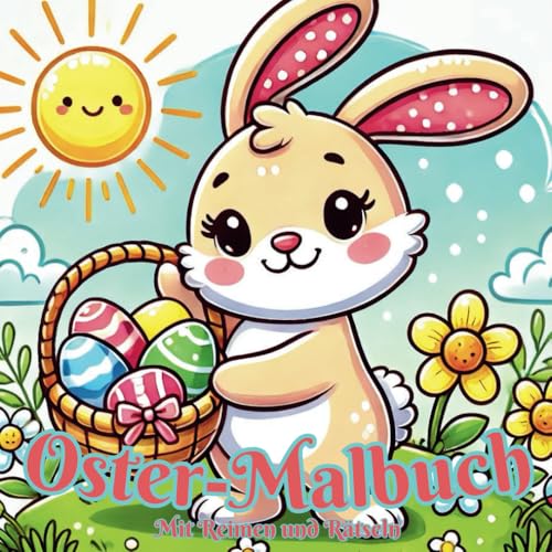 Oster-Malbuch mit Reimen und Rätseln: Das Ausmalbuch zu Ostern für Kleinkinder ab 3 Jahre mit süßen Reimen und Rätseln für noch mehr Spaß. Ein zauberhaftes Geschenk zu Ostern von Independently published