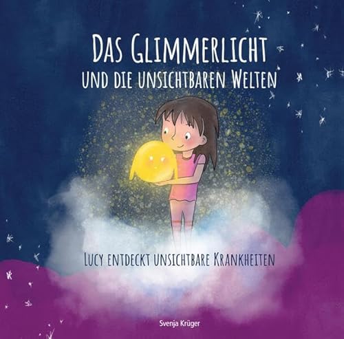 Das Glimmerlicht und die unsichtbaren Welten – Lucy entdeckt unsichtbare Krankheiten: Kinderbuch über unsichtbare Krankheiten: Verstehen, Fühlen, ... Epilepsie, chronische Schmerzen & Co Das Glimmerlicht und die unsichtbaren Welten – Lucy entdeckt unsichtbare Krankheiten: Kinderbuch über unsichtbare Krankheiten: Verstehen, Fühlen, ... Epilepsie, chronische Schmerzen & Co von MBS