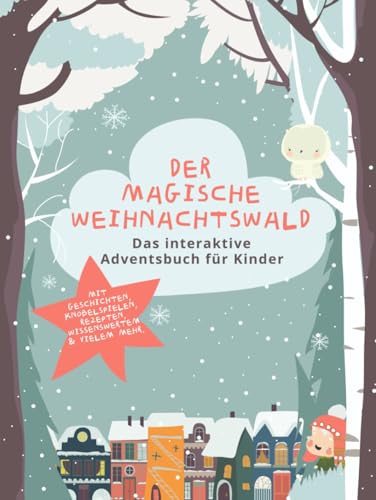 Der magische Weihnachtswald – Das interaktive Adventsbuch für Kinder: 24 Tage voller Geschichten, Rätsel, Rezepte und Bastelideen – Die perfekte ... 3 bis 8 Jahren. Der Adventskalender im Buch. Der magische Weihnachtswald – Das interaktive Adventsbuch für Kinder: 24 Tage voller Geschichten, Rätsel, Rezepte und Bastelideen – Die perfekte ... 3 bis 8 Jahren. Der Adventskalender im Buch. von Independently published