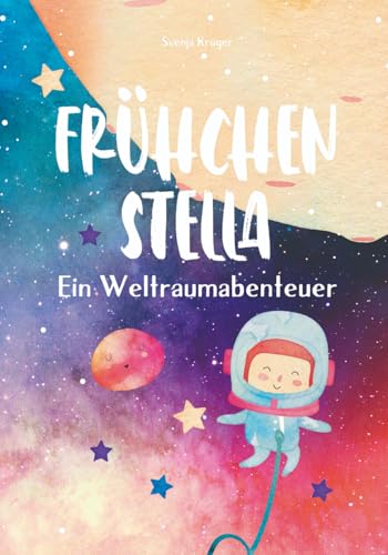 Frühchen Stella - Ein Weltraumabenteuer: Vorlesebuch für Kinder und Geschwister ab 4 Jahren, eine Astronauten und Weltall Geschichte über ein ... für die ganze Familie, Frühchen Tagebuch Frühchen Stella - Ein Weltraumabenteuer: Vorlesebuch für Kinder und Geschwister ab 4 Jahren, eine Astronauten und Weltall Geschichte über ein ... für die ganze Familie, Frühchen Tagebuch von Independently published