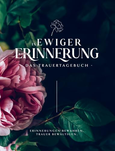 In ewiger Erinnerung - Das Trauertagebuch: Trauerbuch zum Ausfüllen. Trauerbewältigung und Selbsthilfe nach Trauer, Tod und Verlust. Trauerjournal mit Mandalas zum Ausmalen In ewiger Erinnerung - Das Trauertagebuch: Trauerbuch zum Ausfüllen. Trauerbewältigung und Selbsthilfe nach Trauer, Tod und Verlust. Trauerjournal mit Mandalas zum Ausmalen von MBS