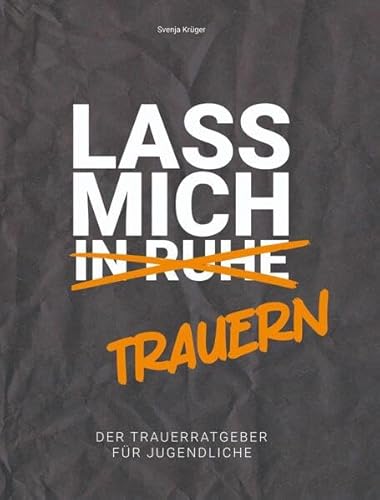 Lass mich (in Ruhe) trauern: Ein Ratgeber für Jugendliche in Trauer inkl. Trauertagebuch/Trauerjournal. Trauerbewältigung für Heranwachsende. von MBS