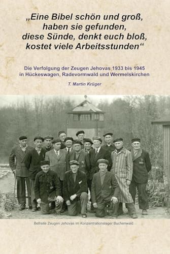 "Eine Bibel schön und groß, haben sie gefunden, diese Sünde, denkt euch bloß, kostet viele Arbeitsstunden": Die Verfolgung der Zeugen Jehovas 1933 bis ... Hückeswagen, Radevormwald und Wermelskirchen "Eine Bibel schön und groß, haben sie gefunden, diese Sünde, denkt euch bloß, kostet viele Arbeitsstunden": Die Verfolgung der Zeugen Jehovas 1933 bis ... Hückeswagen, Radevormwald und Wermelskirchen