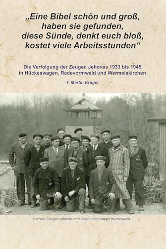 "Eine Bibel schön und groß, haben sie gefunden, diese Sünde, denkt euch bloß, kostet viele Arbeitsstunden": Die Verfolgung der Zeugen Jehovas 1933 bis ... Hückeswagen, Radevormwald und Wermelskirchen