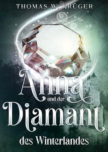 Anna und der Diamant des Winterlandes (Anna und der Saphir von Burg Drachenfels)