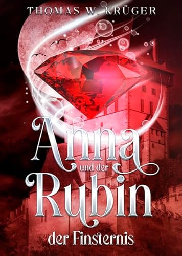 Anna und der Rubin der Finsternis (Anna und der Saphir von Burg Drachenfels)