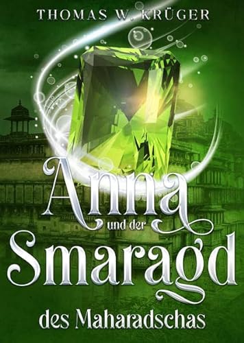 Anna und der Smaragd des Maharadschas (Anna und der Saphir von Burg Drachenfels) von Brighton Verlag GmbH