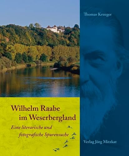 Wilhelm Raabe im Weserbergland: Eine literarische und fotografische Spurensuche Wilhelm Raabe im Weserbergland: Eine literarische und fotografische Spurensuche