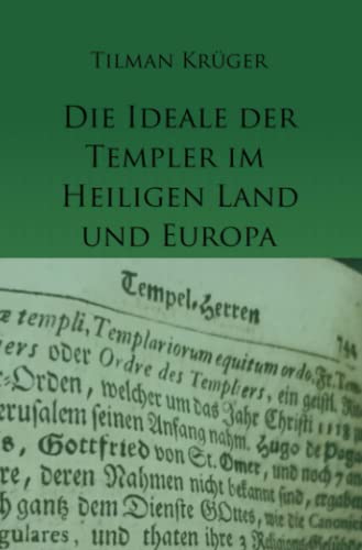 Die Ideale der Templer im Heiligen Land und Europa: Konzeption und Netzwerke - Textband mit urkundlichen Nachweisen von Neopubli GmbH