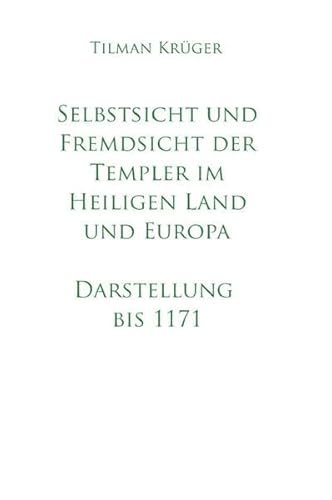 Selbstsicht und Fremdsicht der Templer im Heiligen Land und Europa - Darstellung
