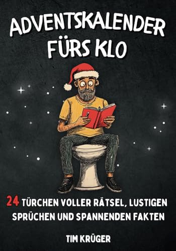 Adventskalender fürs Klo: 24 Türchen voller Rätsel, lustigen Sprüchen und spannenden Fakten – Das Geschenk für Männer und Frauen mit Humor