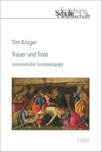 Trauer und Trost: Verlustsensible Sozialpädagogik (Erziehung, Schule, Gesellschaft, Band 85)